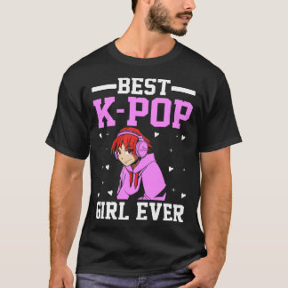 Best K Pop Girl Ever I K Pop  1 T-Shirt