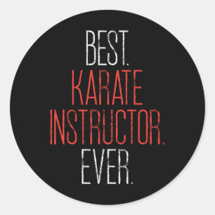 Best Karate Instructor Ever Martial Arts Teacher S Classic Round Sticker