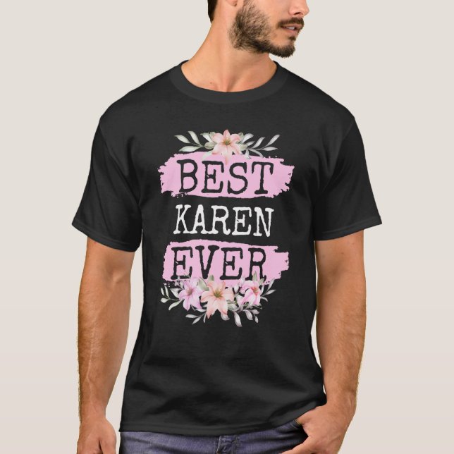Best Karen Ever Name Birthday T-Shirt (Front)