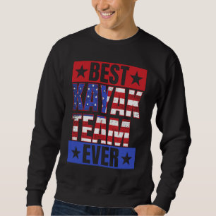 Best Kayak Team Ever  Kayaking Kayaker Boating Gra Sweatshirt