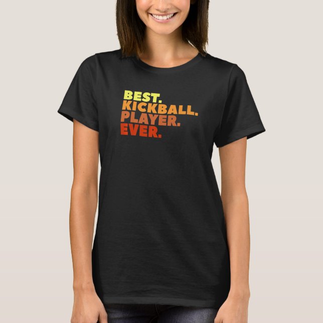 Best Kickball Player Ever T-Shirt (Front)