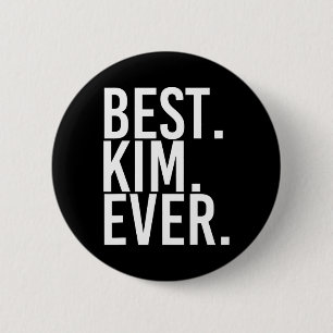 Best. Kim. Ever. Funny Personalised Name Joke Gift 6 Cm Round Badge