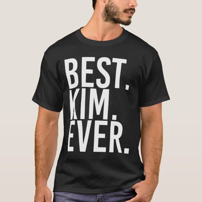 Best. Kim. Ever. Funny Personalised Name Joke Gift T-Shirt (Front)
