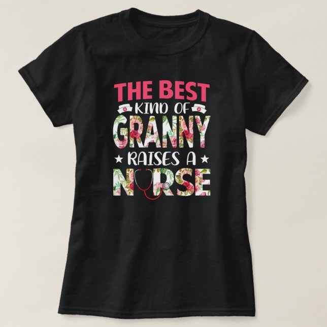 Best Kind Of Granny Raises A Nurse Funny Mothers T-Shirt (Design Front)