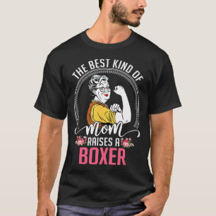 Best Kind Of Mum Raises A Boxer T-Shirt