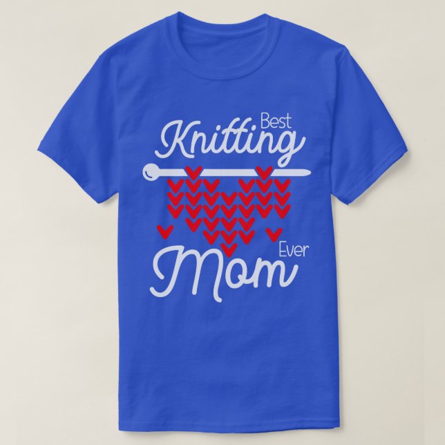 Best Knitting Mom Ever 260  T-Shirt (Design Front)