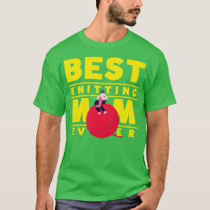 best knitting mom ever 480  T-Shirt