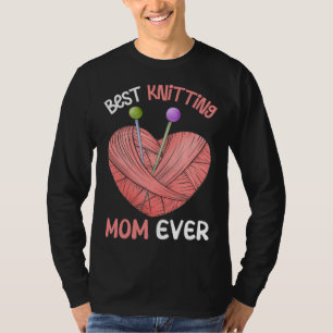 Best Knitting Mom Ever Crocheting Yarn Mother s Da T-Shirt