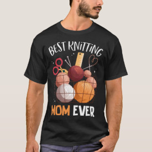 Best Knitting Mom Ever Crocheting Yarn Mother s Da T-Shirt