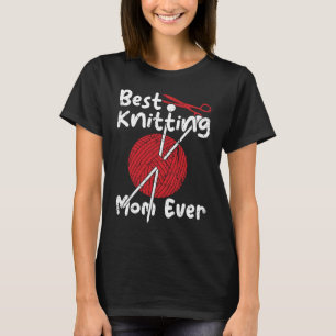 Best Knitting Mom Ever Knitting Knitter Mother   1 T-Shirt
