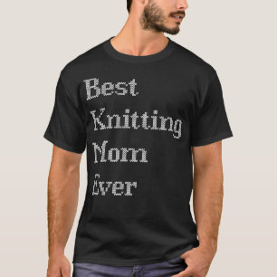 Best Knitting Mom Ever T-Shirt