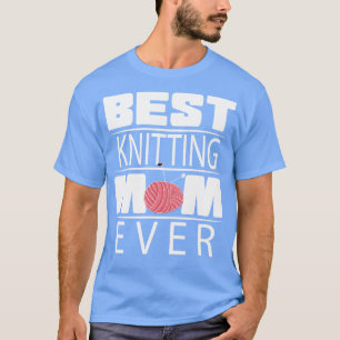 Best Knitting Mum Ever104  T-Shirt