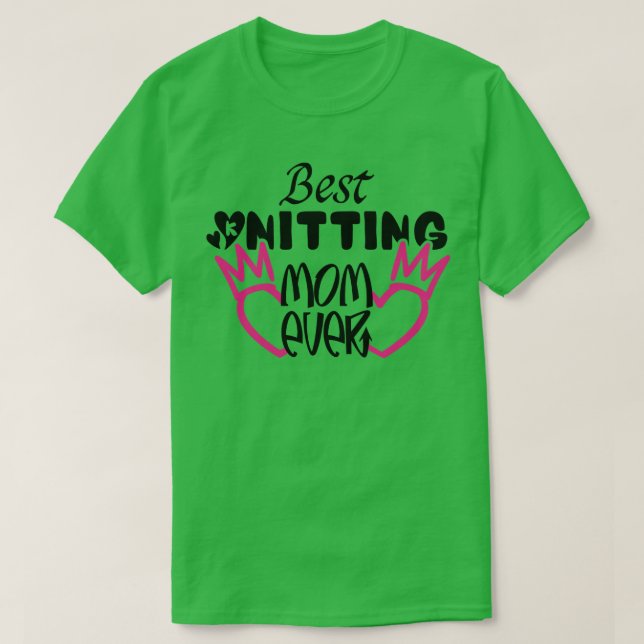 Best Knitting Mum Ever16  T-Shirt (Design Front)