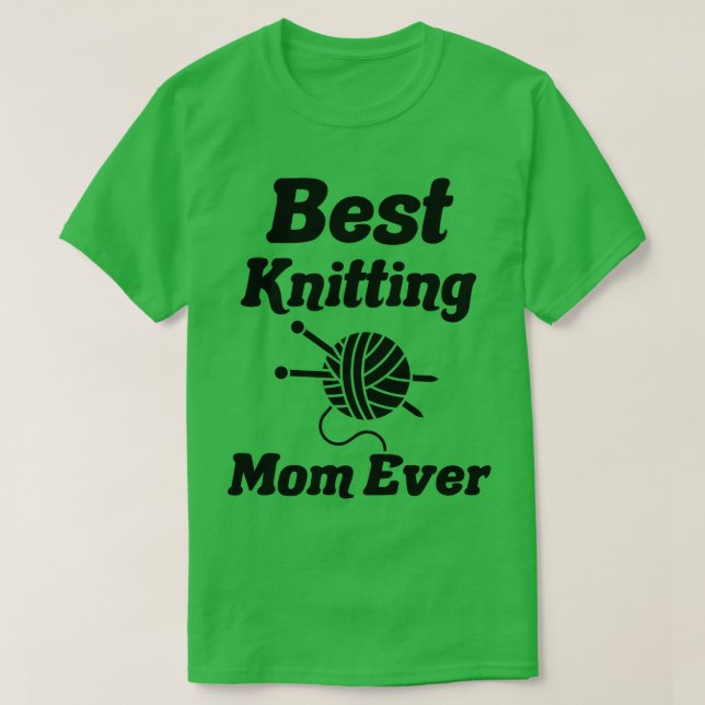 best knitting mum ever20  T-Shirt (Design Front)