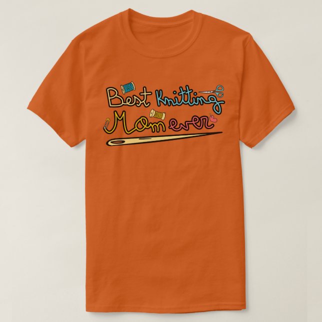 Best Knitting Mum Ever28  T-Shirt (Design Front)