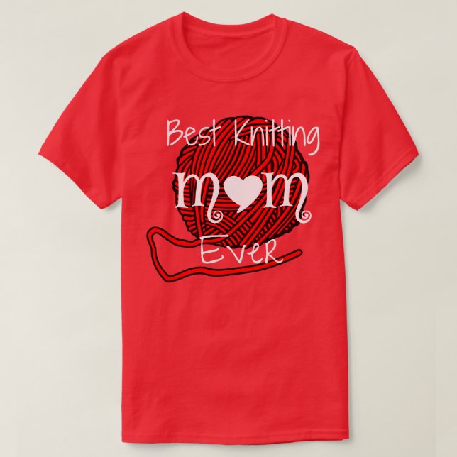 Best Knitting Mum Ever40  T-Shirt (Design Front)