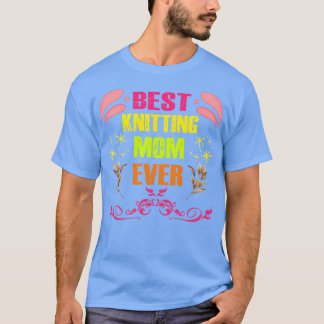 Best Knitting Mum Ever56  T-Shirt