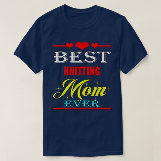 Best Knitting Mum Ever7 T-Shirt (Design Front)