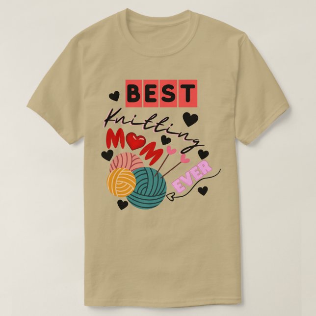 Best Knitting Mum Ever85  T-Shirt (Design Front)