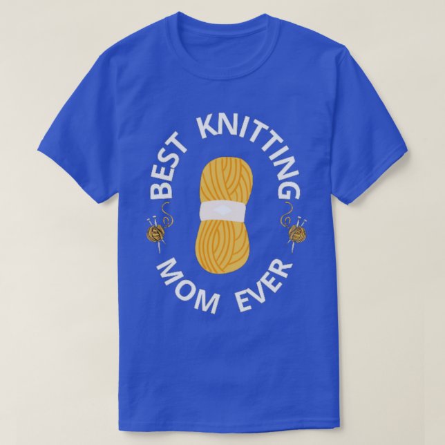 Best Knitting Mum Ever87  T-Shirt (Design Front)