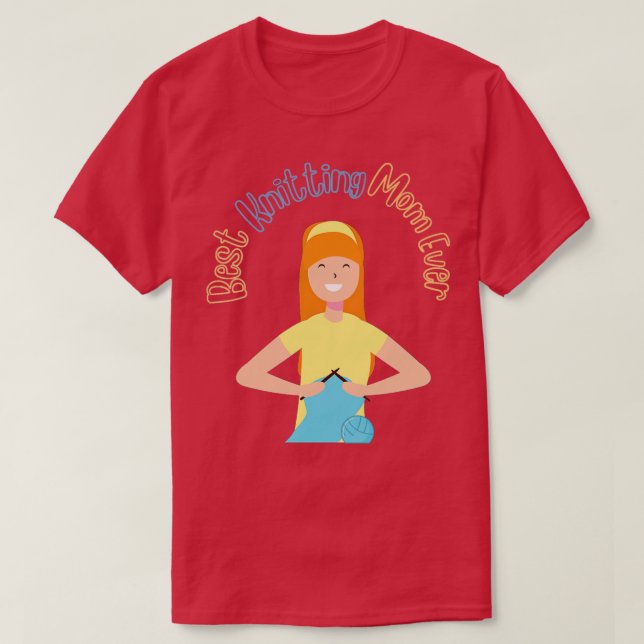 Best Knitting Mum Ever9  T-Shirt (Design Front)
