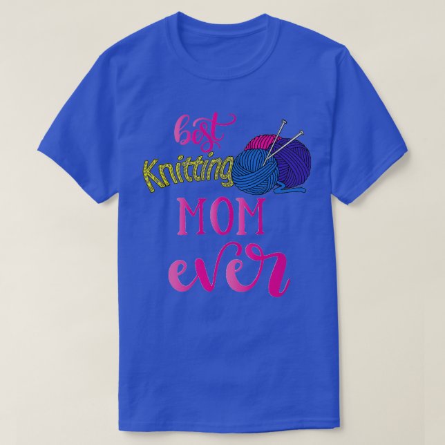 Best Knitting Mum Ever 439  T-Shirt (Design Front)