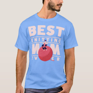 best knitting mum ever 481  T-Shirt