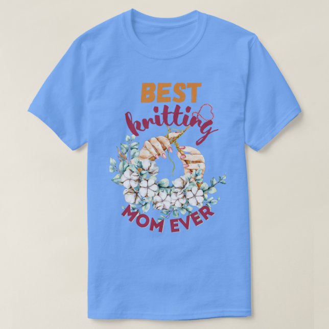 Best Knitting Mum Ever 501  T-Shirt (Design Front)