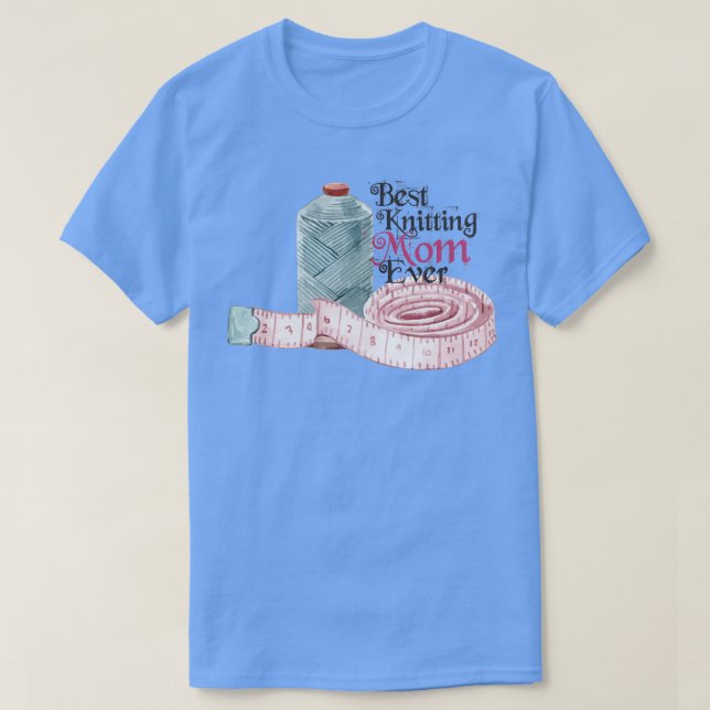 Best Knitting Mum Ever 51  T-Shirt (Design Front)