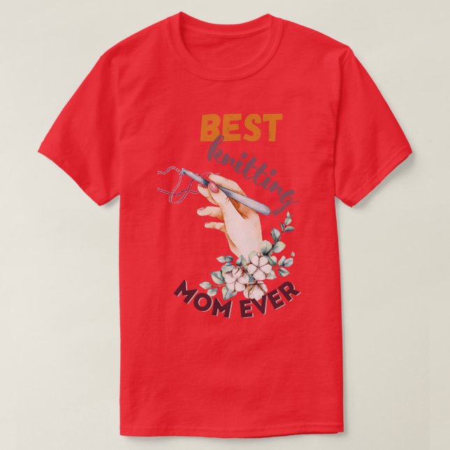 Best Knitting Mum Ever 569  T-Shirt (Design Front)