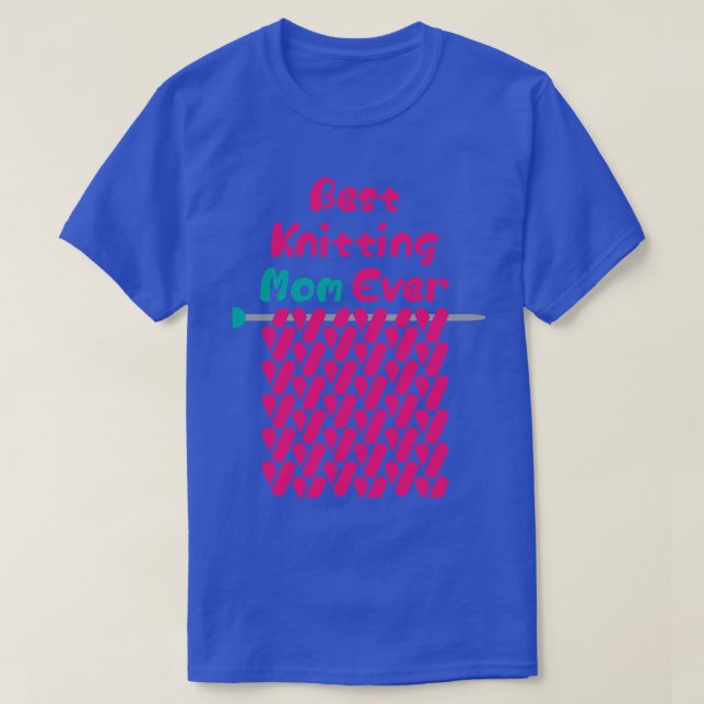 Best Knitting Mum Ever 57  T-Shirt (Design Front)