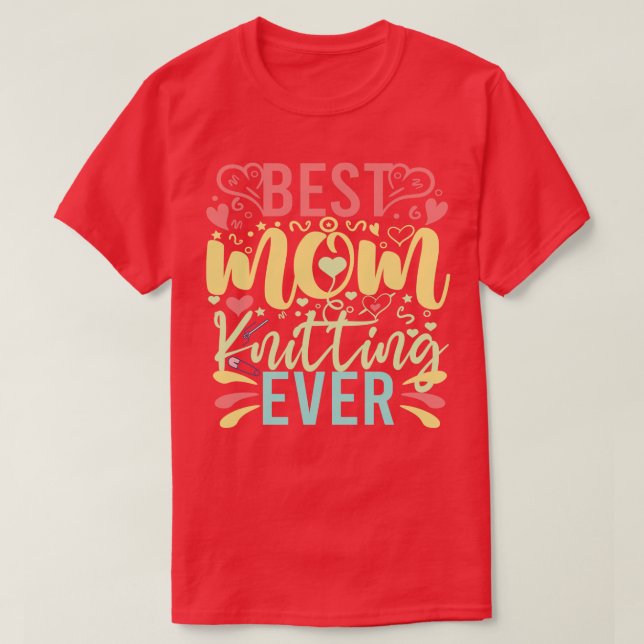 Best Knitting Mum Ever 591  T-Shirt (Design Front)