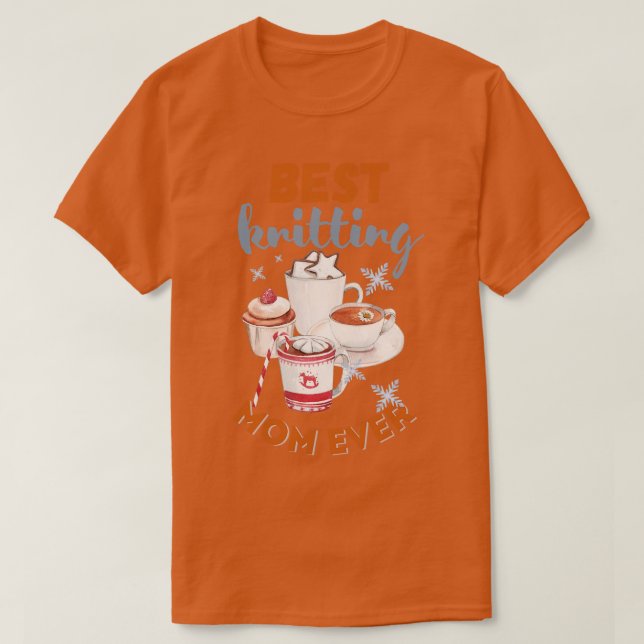 Best Knitting Mum Ever 597  T-Shirt (Design Front)