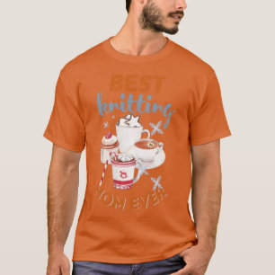 Best Knitting Mum Ever 597 T-Shirt