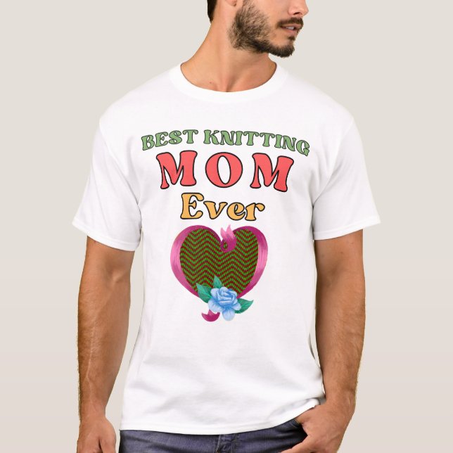 Best Knitting Mum Ever  T-Shirt (Front)