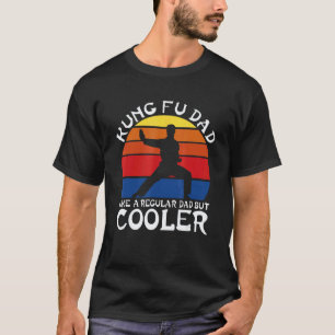 Best Kung Fu DadS Are Like Regular But Cooler Kara T-Shirt