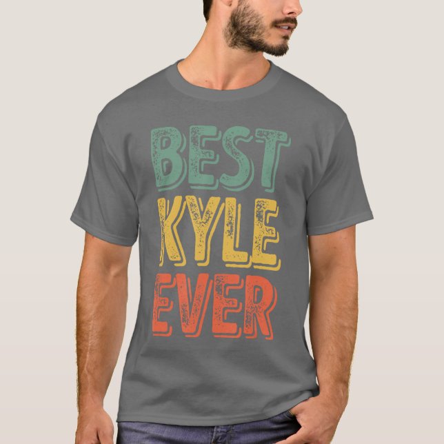 Best Kyle Ever Funny Personalized First Name Kyle  T-Shirt (Front)