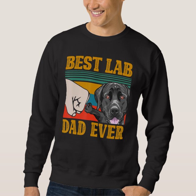 Best Lab Dad Ever Black Labrador Retriever Dad Fat Sweatshirt (Front)