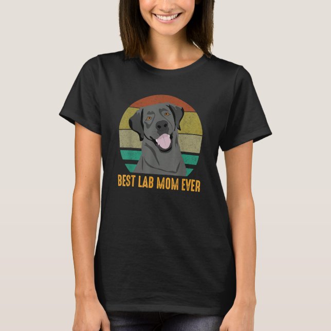 Best Lab Mom Ever Cute Black Labrador Retriever Do T-Shirt (Front)