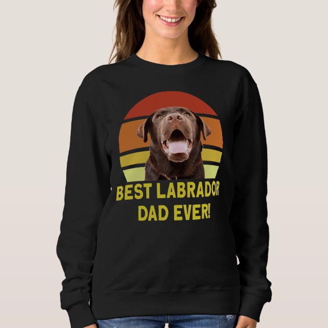 Best Labrador Dad Ever Sweatshirt (Front)