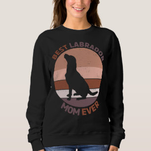 Best Labrador Retriever Mum Ever 20 Sweatshirt