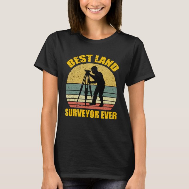 Best Land Surveyor Ever  Cartographer Land Surveyo T-Shirt (Front)