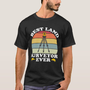 Best Land Surveyor Ever  Cartographer Land Surveyo T-Shirt