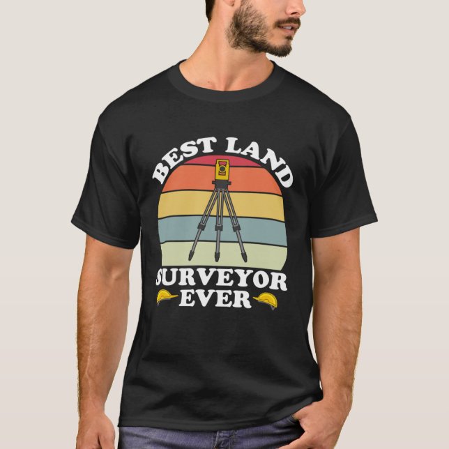 Best Land Surveyor Ever  Cartographer Land Surveyo T-Shirt (Front)