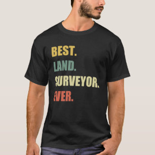 Best Land Surveyor Ever Cartographer Land Surveyo T-Shirt