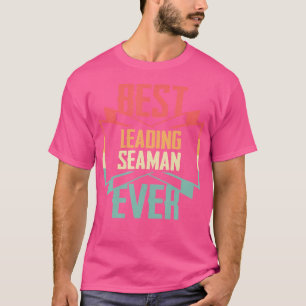 Best Leading Seaman Ever T-Shirt