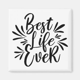 Best Life Ever Splash Calligraphy Black and White Magnet