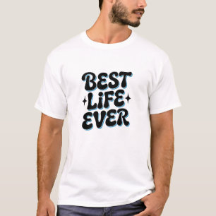 Best Life Ever T-Shirt