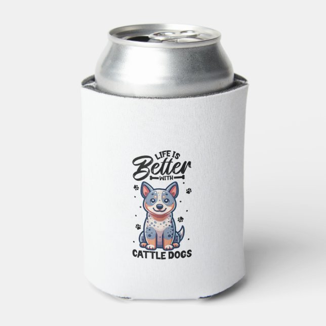 Best life with Australian Cattle Dog  Can Cooler (Can Front)