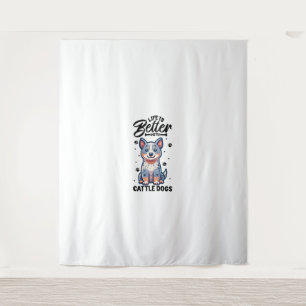Best life with Australian Cattle Dog Tapestry